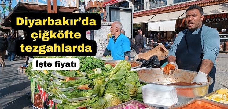 Diyarbakır’da Çiğköfte Tezgahlarda! İşte Fiyatı